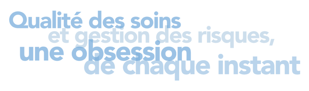 Qualité des soins et gestion des risques : une obsession de chaque instant.